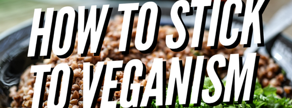 How To Stick To Veganism?